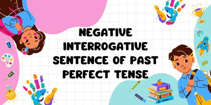 Negative Interrogative Sentence of Past Perfect Tense