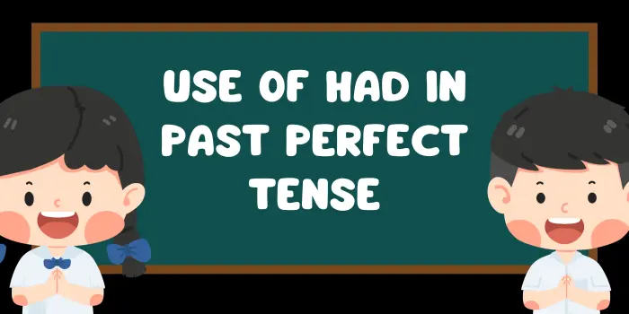 Use of Had in Past Perfect Tense