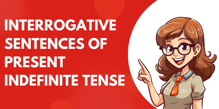 Interrogative Sentences of Present Indefinite Tense