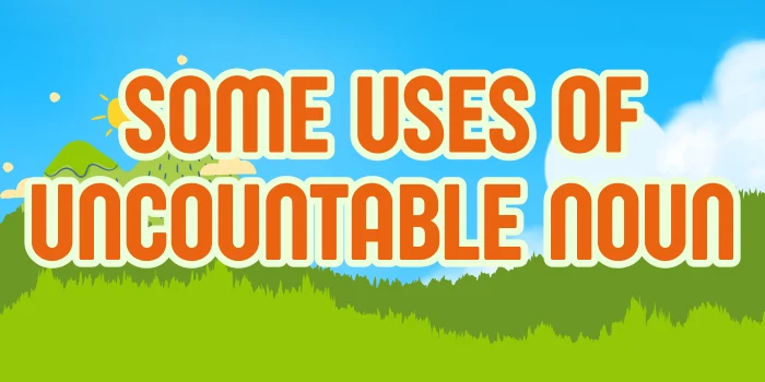 Types of Uncountable Nouns