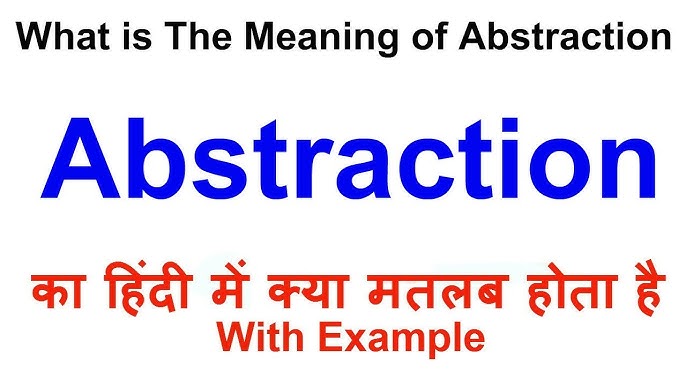 abstraction का हिंदी में अर्थ क्या है?