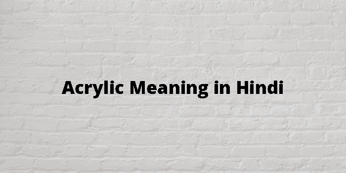 acrylic meaning in hindi - Hình 5