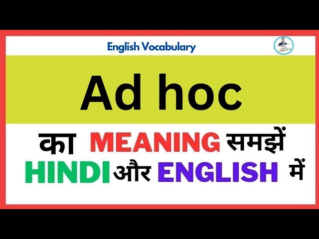adhoc meaning in hindi - Hình 5