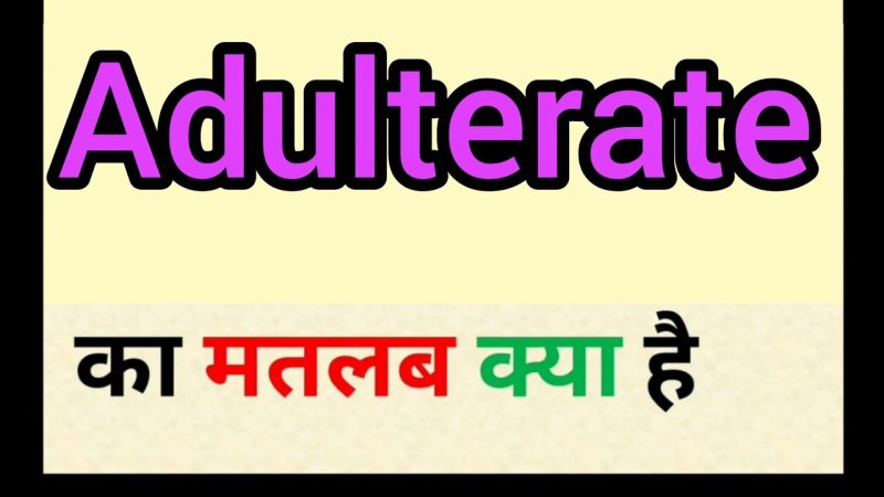adulteration meaning in hindi - Hình 5
