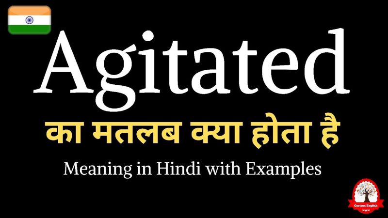 agitated meaning in hindi - Hình 2