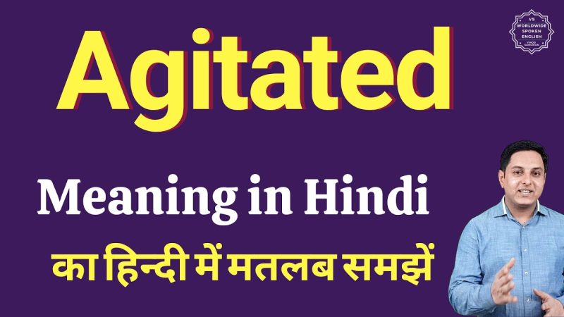 agitated meaning in hindi - Hình 1