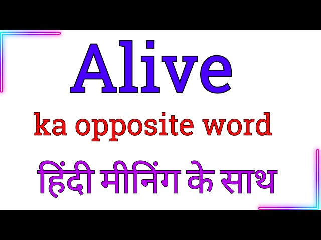'alive' के विलोम शब्द