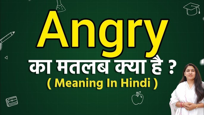 angry meaning in hindi - Hình 4