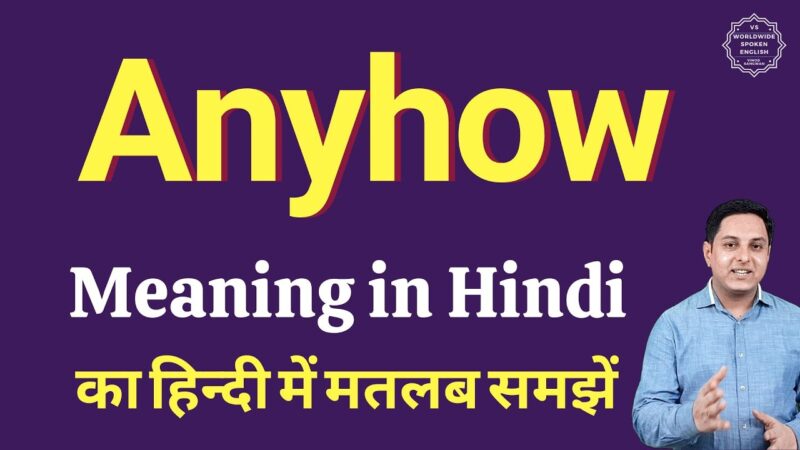 anyhow meaning in hindi - Hình 1