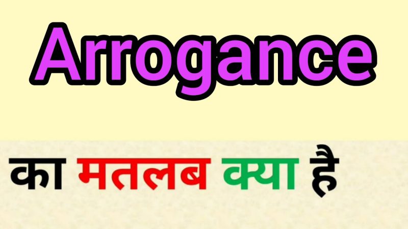 arrogance meaning in hindi - Hình 4