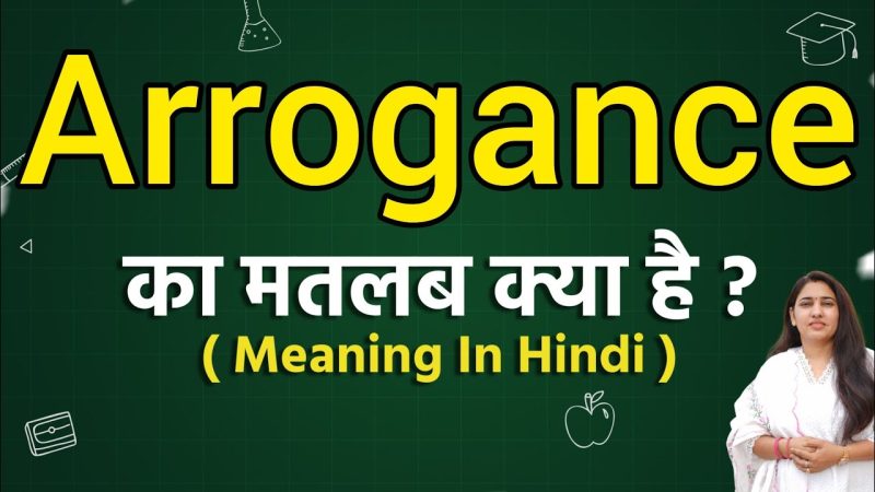 arrogance meaning in hindi - Hình 5