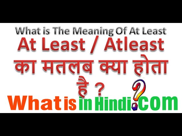 at least meaning in hindi - Hình 3