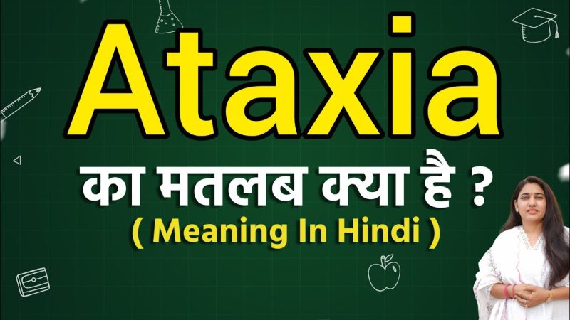 Ataxia Meaning in Hindi: अटैक्सिया क्या है? लक्षण, कारण और इलाज की पूरी जानकारी 10 ataxia meaning in hindi - Hình 2