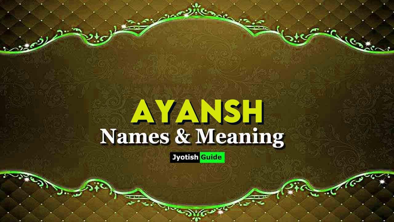 अयंश नाम वाले व्यक्तियों के व्यक्तित्व लक्षण (Ayansh Naam Wale Vyaktiyon Ke Vyaktitva Lakshan)