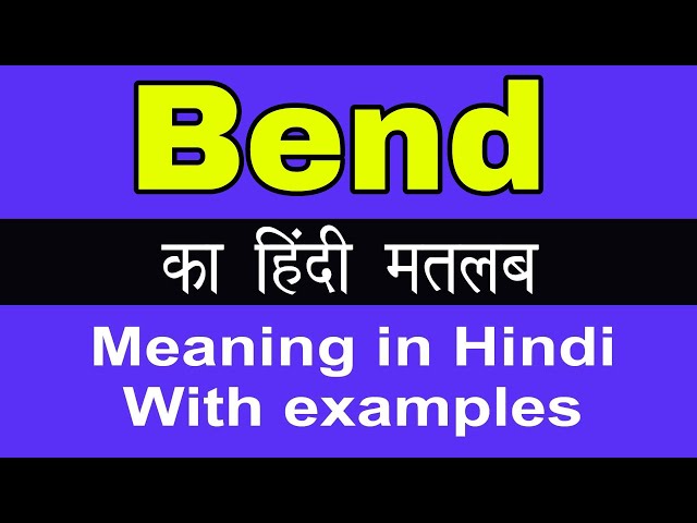 bend meaning in hindi - Hình 5