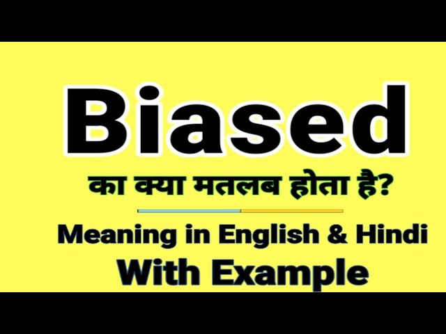 biased meaning in hindi - Hình 2