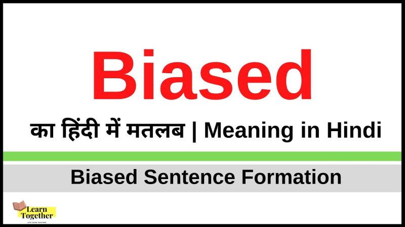 biased meaning in hindi - Hình 4