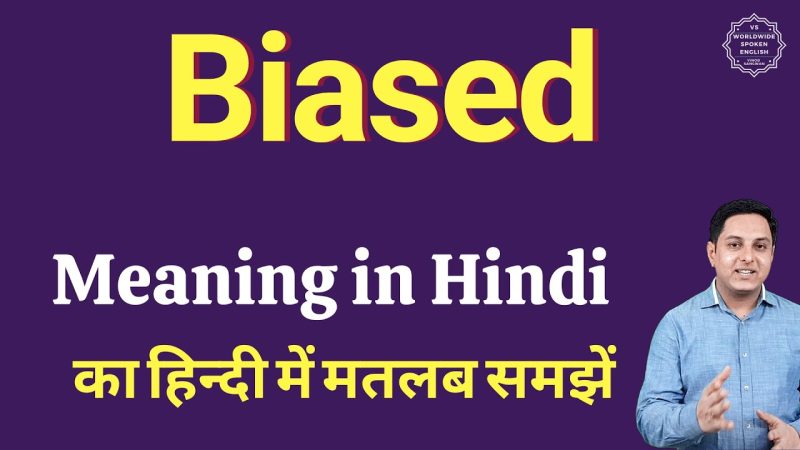 biased meaning in hindi - Hình 1