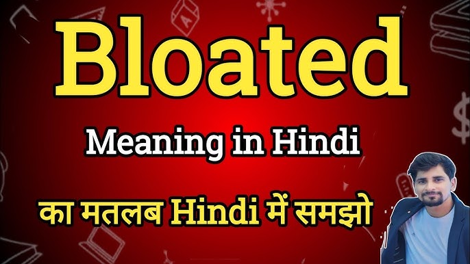 bloated meaning in hindi 1