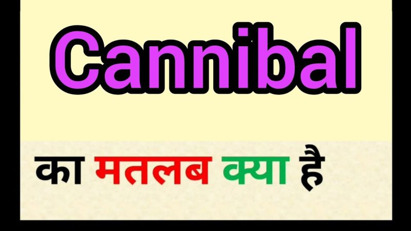 cannibal meaning in hindi - Hình 4