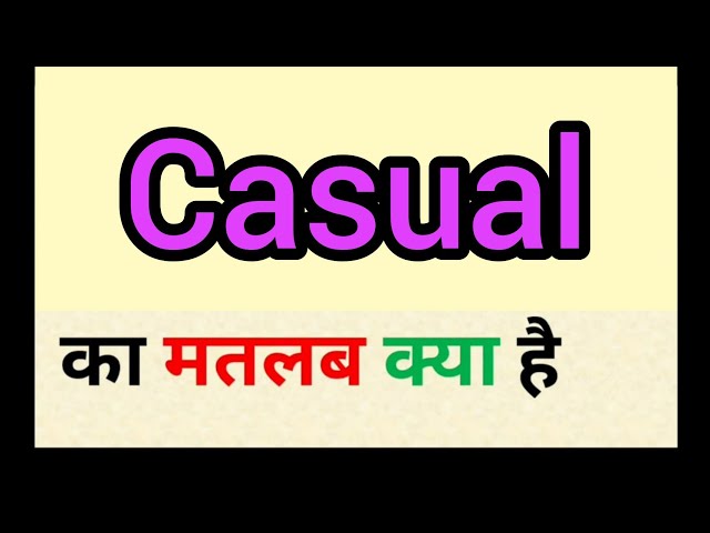 दैनिक जीवन में 'कैजुअल' शब्द का उपयोग (Usage of 'Casual' in daily life)  यह भाग बताएगा कि 'कैजुअल' शब्द का प्रयोग रोजमर्रा की जिंदगी में कैसे किया जाता है, जैसे कि कपड़े, बातचीत, और रिश्तों के संदर्भ में।