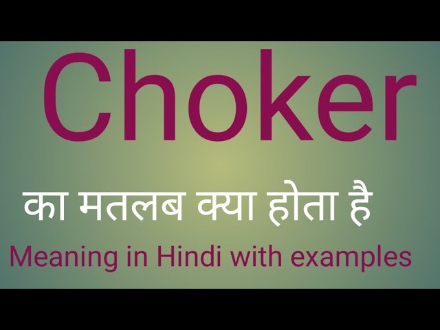 chokers meaning in hindi - Hình 2