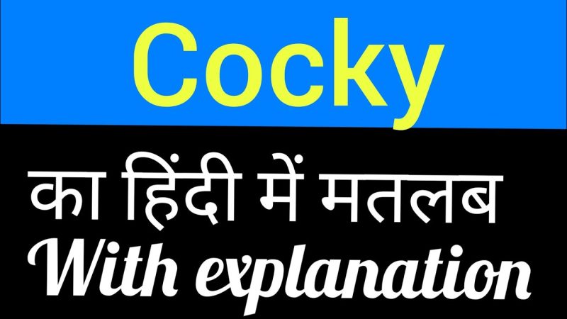 cocky meaning in hindi - Hình 1