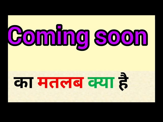 coming soon meaning in hindi 3