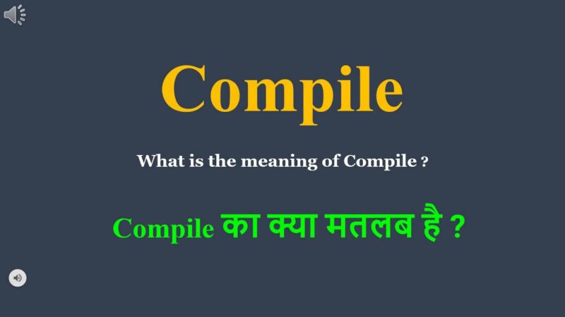compile meaning in hindi - Hình 3