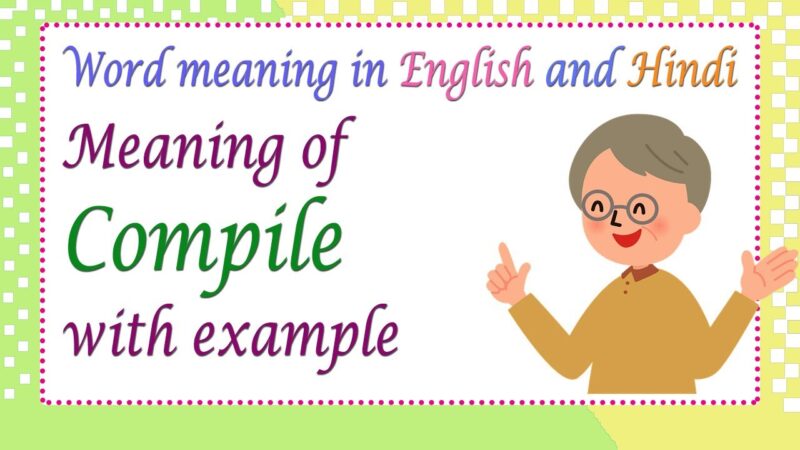 compile meaning in hindi - Hình 5