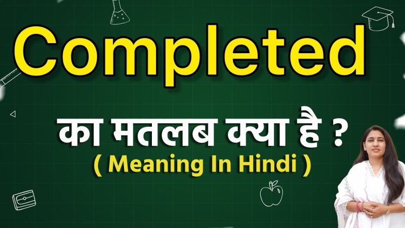 completed meaning in hindi - Hình 3