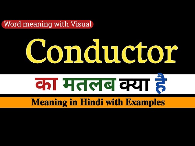 conductor meaning in hindi - Hình 3