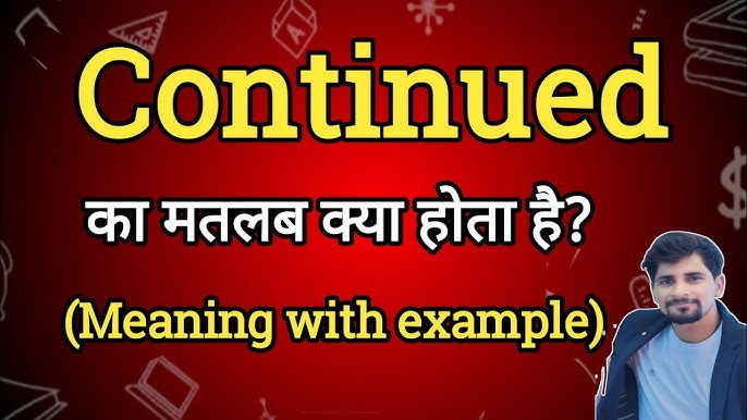 continued meaning in hindi - Hình 3
