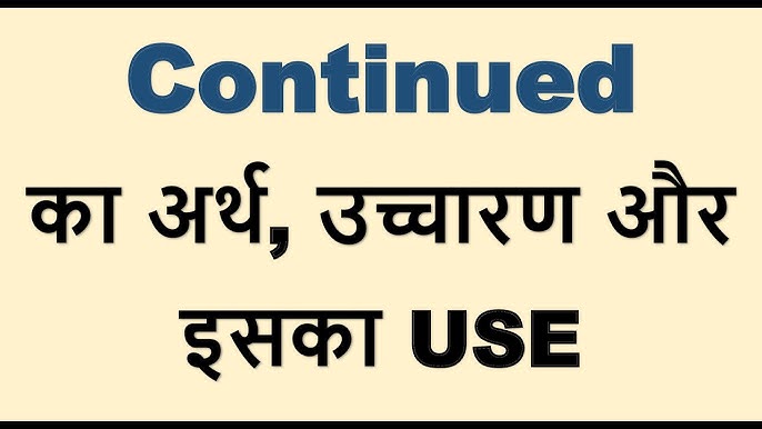 continued meaning in hindi - Hình 5
