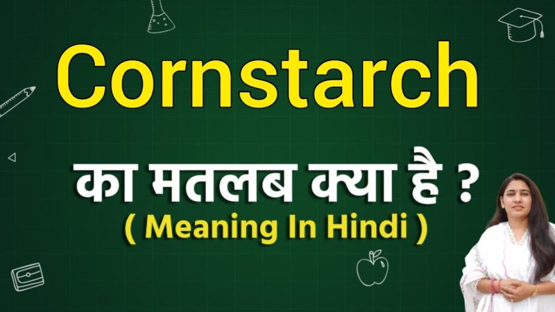 corn starch meaning in hindi - Hình 5