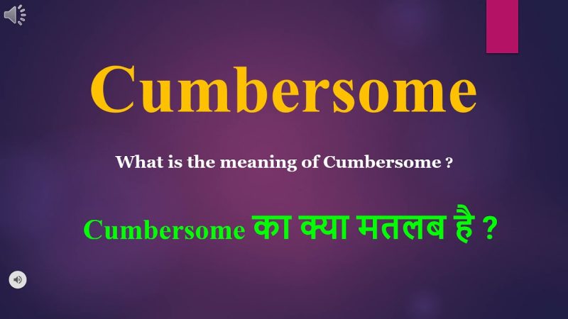 cumbersome meaning in hindi - Hình 3
