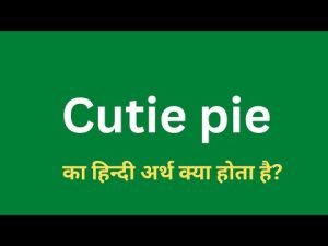cutie pie meaning in hindi 5