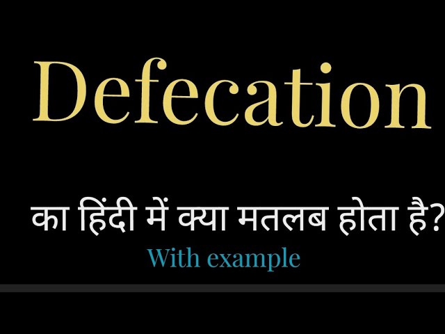 defecation meaning in hindi - Hình 1