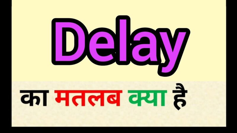 delayed meaning in hindi - Hình 2