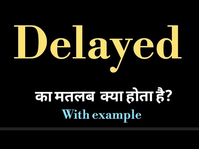 delayed meaning in hindi - Hình 3