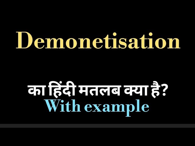 demonetisation meaning in hindi - Hình 3