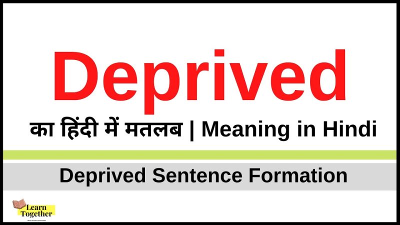 deprived meaning in hindi - Hình 2