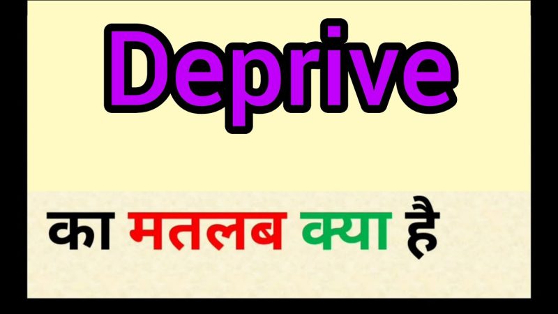 deprived meaning in hindi - Hình 5