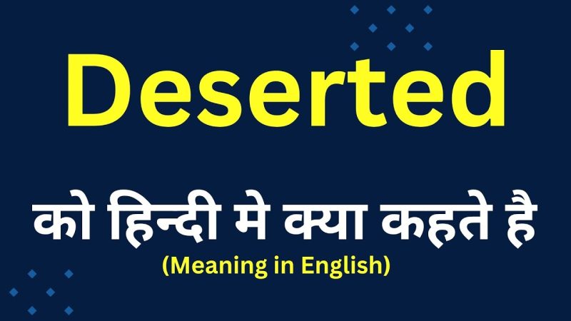 deserted meaning in hindi - Hình 3