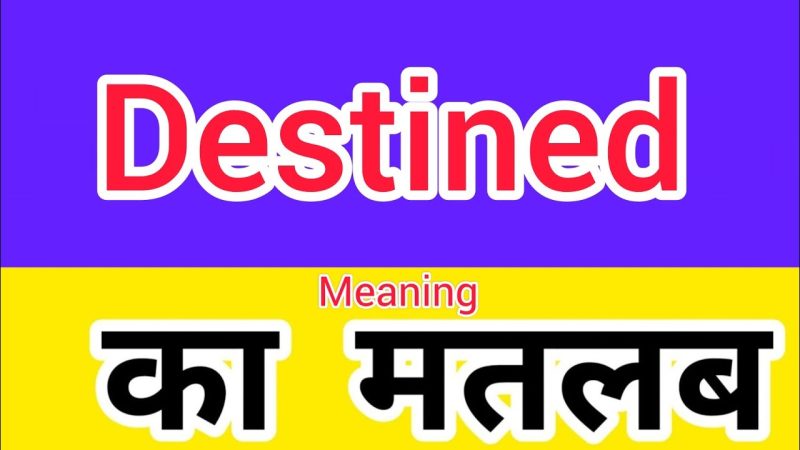 destined meaning in hindi - Hình 4