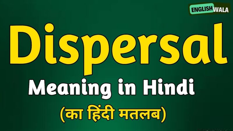 dispersal meaning in hindi - Hình 5