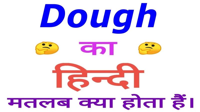 dough meaning in hindi - Hình 5