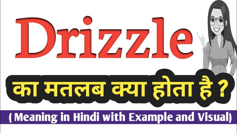 drizzle meaning in hindi - Hình 3