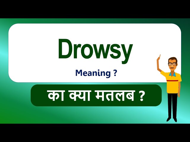 Drowsy के समानार्थी और विपरीतार्थक शब्द हिंदी में
