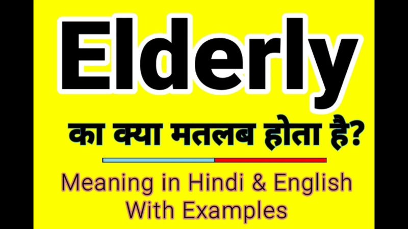 elderly meaning in hindi - Hình 4